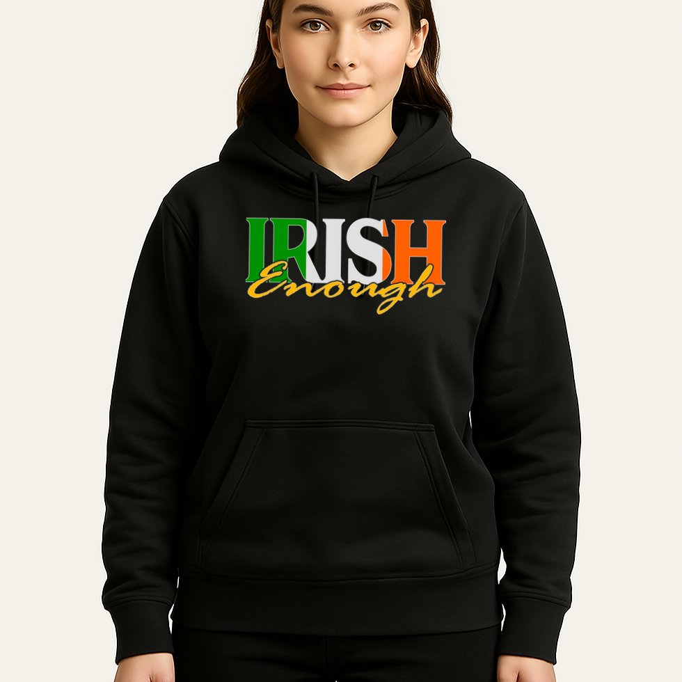 St Patricks Day Irish Enough Hoodie