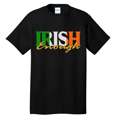 St Patricks Day Irish Enough Tall T-Shirt