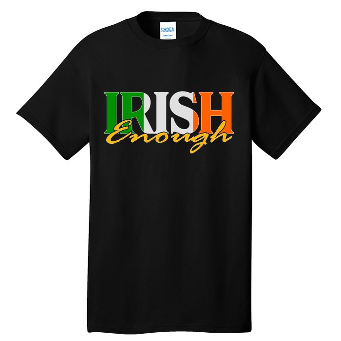 St Patricks Day Irish Enough Tall T-Shirt