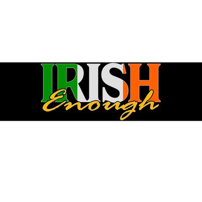 St Patricks Day Irish Enough Bumper Sticker