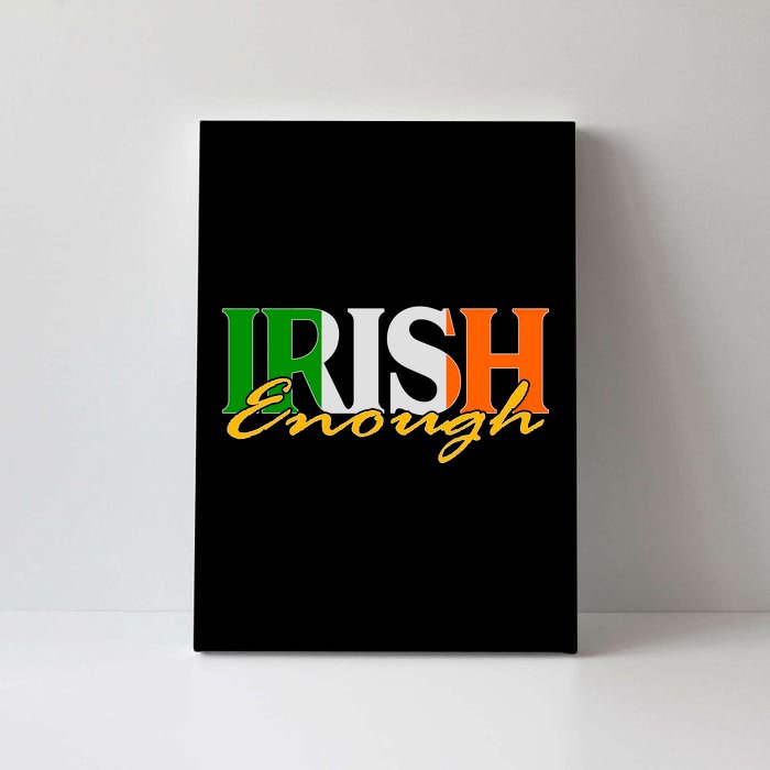 St Patricks Day Irish Enough Canvas