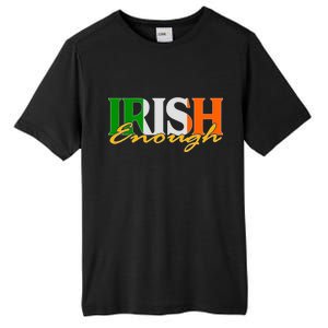 St Patricks Day Irish Enough Tall Fusion ChromaSoft Performance T-Shirt