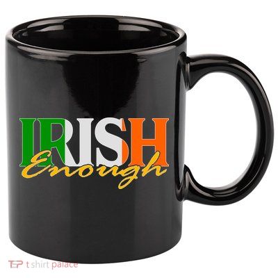 St Patricks Day Irish Enough 11oz C Handle Ceramic Mug