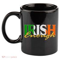 St Patricks Day Irish Enough 11oz C Handle Ceramic Mug