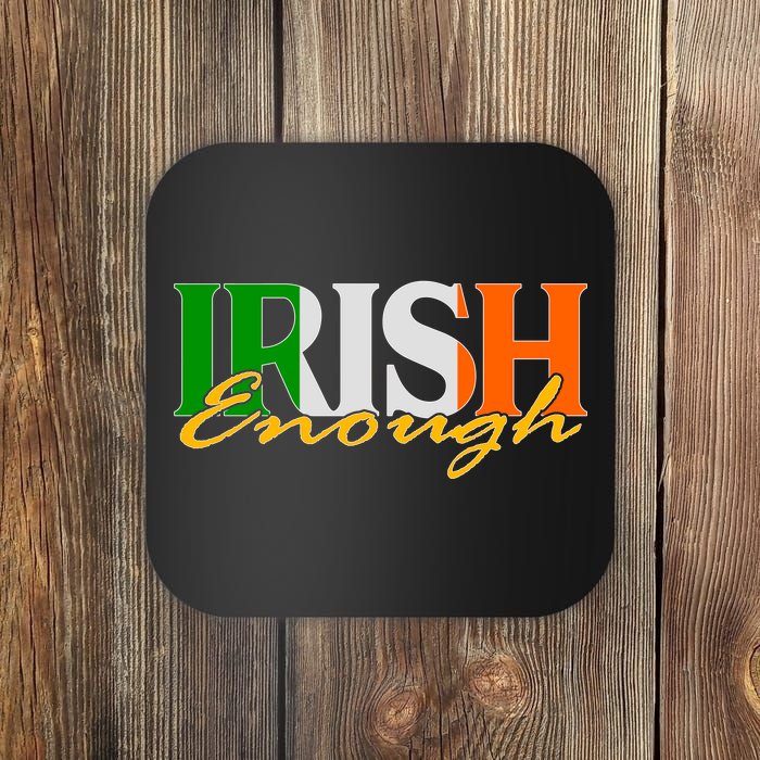 St Patricks Day Irish Enough Coaster