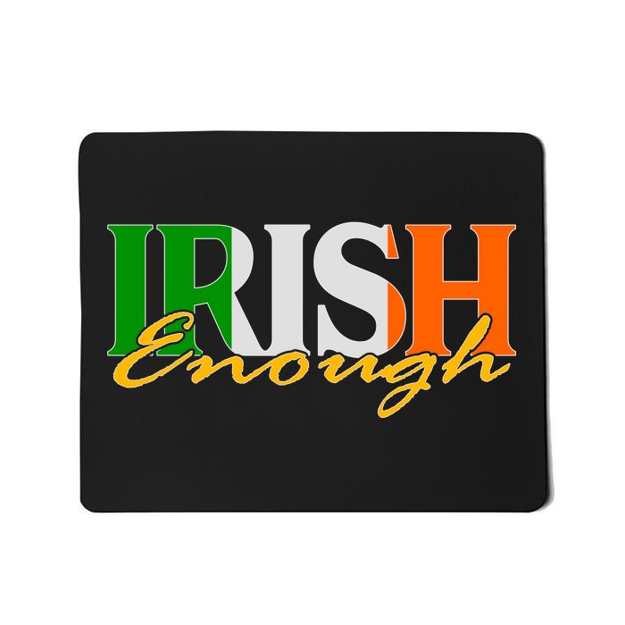 St Patricks Day Irish Enough Mousepad