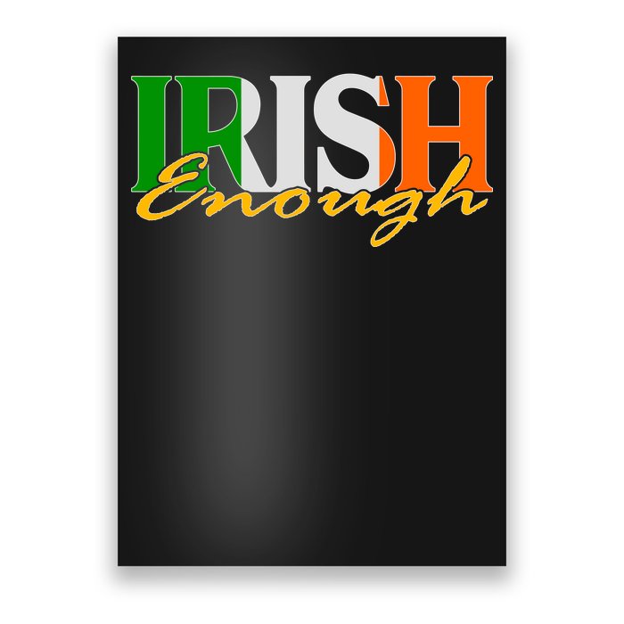 St Patricks Day Irish Enough Poster