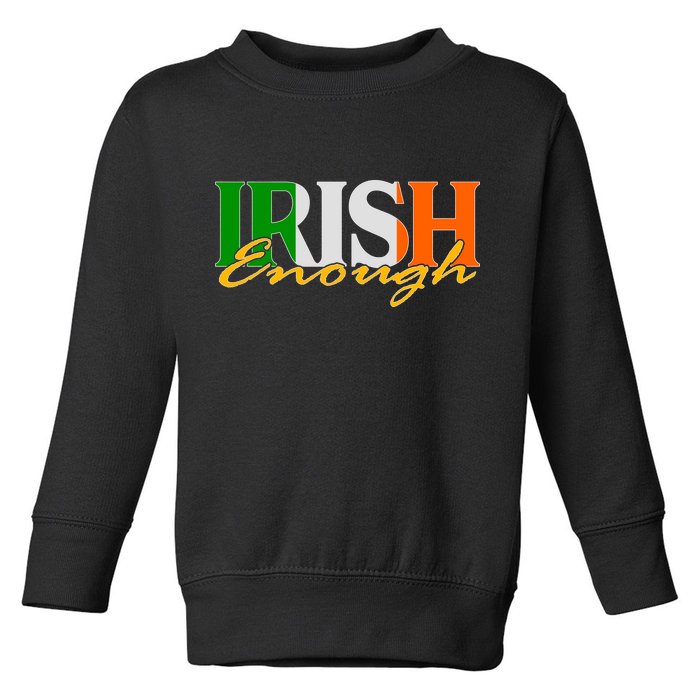 St Patricks Day Irish Enough Toddler Sweatshirt