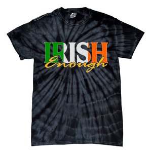 St Patricks Day Irish Enough Tie-Dye T-Shirt