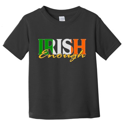 St Patricks Day Irish Enough Toddler T-Shirt