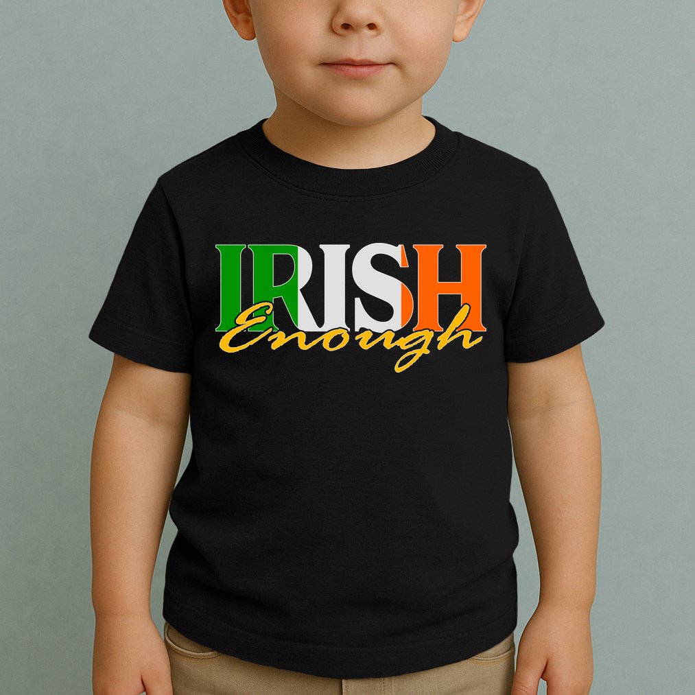 St Patricks Day Irish Enough Toddler T-Shirt