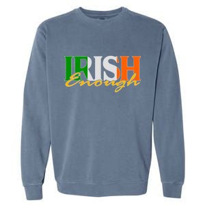 St Patricks Day Irish Enough Garment-Dyed Sweatshirt