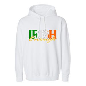 St Patricks Day Irish Enough Garment-Dyed Fleece Hoodie