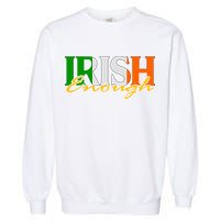 St Patricks Day Irish Enough Garment-Dyed Sweatshirt