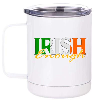 St Patricks Day Irish Enough 12 oz Stainless Steel Tumbler Cup