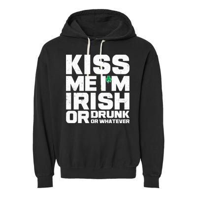 St Patrick's Day Kiss Me I'm Irish Or Drunk Or Whatever Garment-Dyed Fleece Hoodie