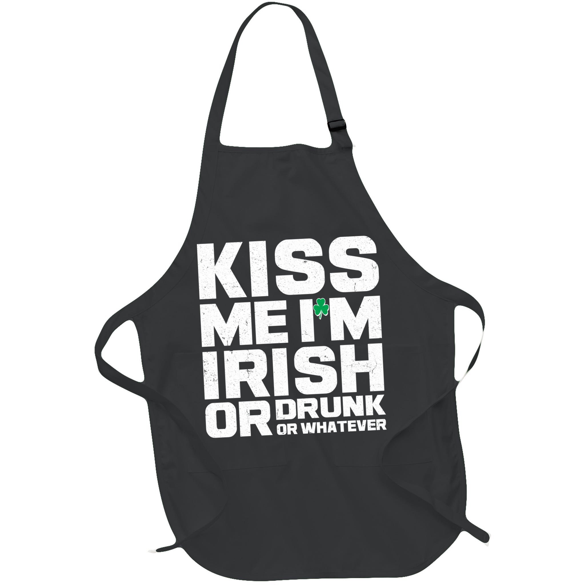 St Patrick's Day Kiss Me I'm Irish Or Drunk Or Whatever Apron