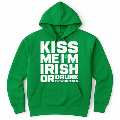 St Patrick's Day Kiss Me I'm Irish Or Drunk Or Whatever Hoodie