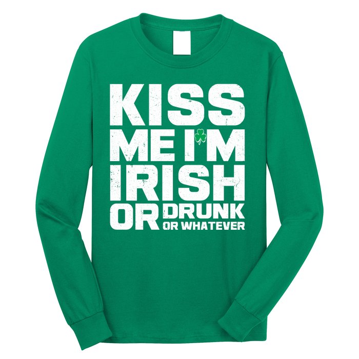 St Patrick's Day Kiss Me I'm Irish Or Drunk Or Whatever Long Sleeve Shirt