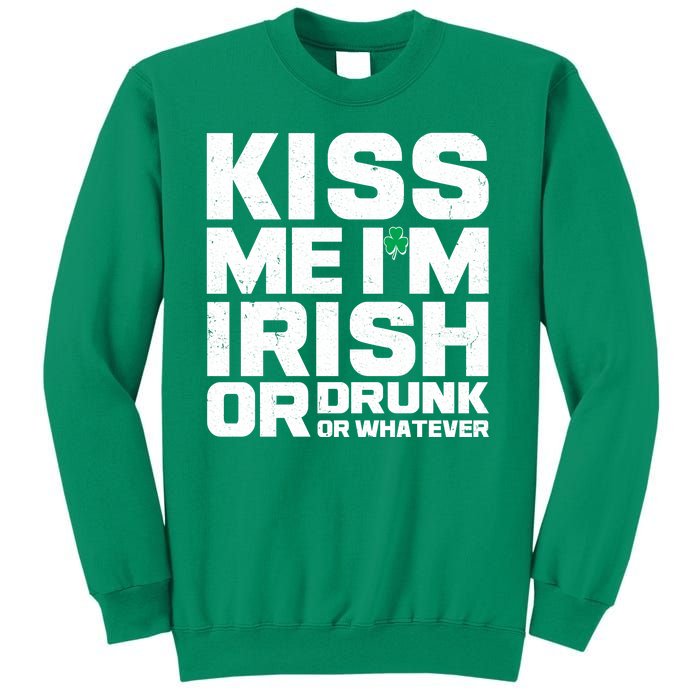 St Patrick's Day Kiss Me I'm Irish Or Drunk Or Whatever Sweatshirt