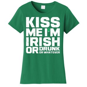 St Patrick's Day Kiss Me I'm Irish Or Drunk Or Whatever Women's T-Shirt