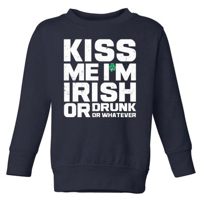 St Patrick's Day Kiss Me I'm Irish Or Drunk Or Whatever Toddler Sweatshirt