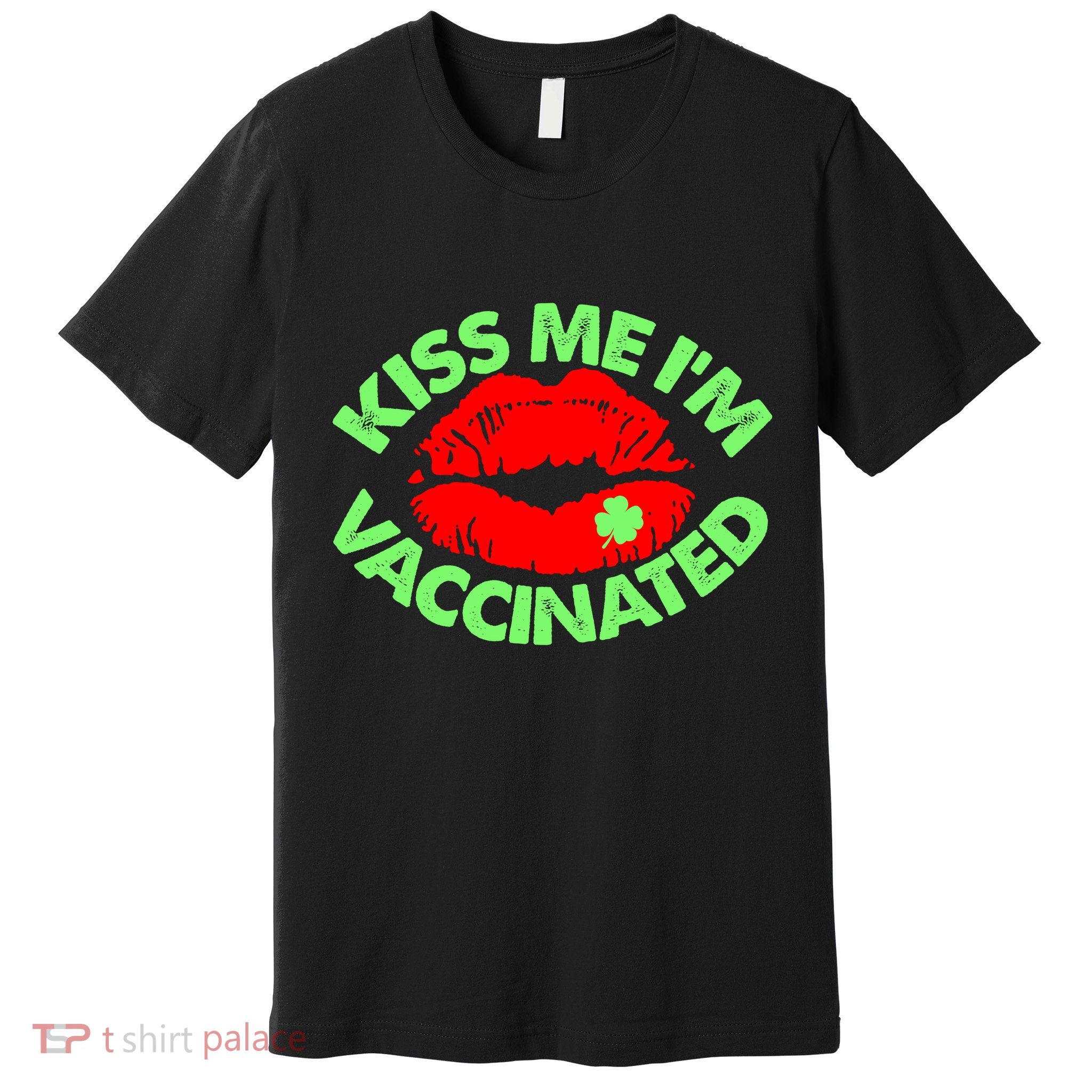 St Patrick's Day Kiss Me I'm Vaccinated Lipstick Shamrock Premium T-Shirt