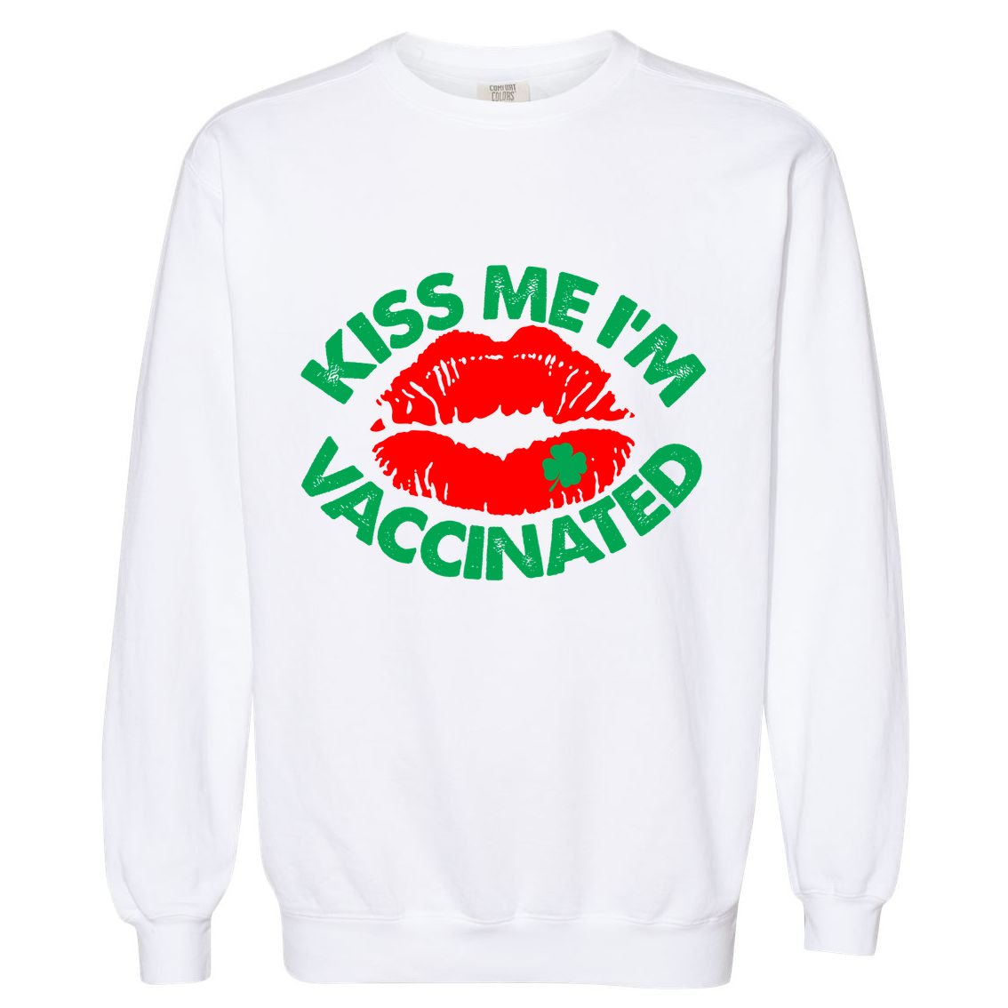 St Patrick's Day Kiss Me I'm Vaccinated Lipstick Shamrock Garment-Dyed Sweatshirt