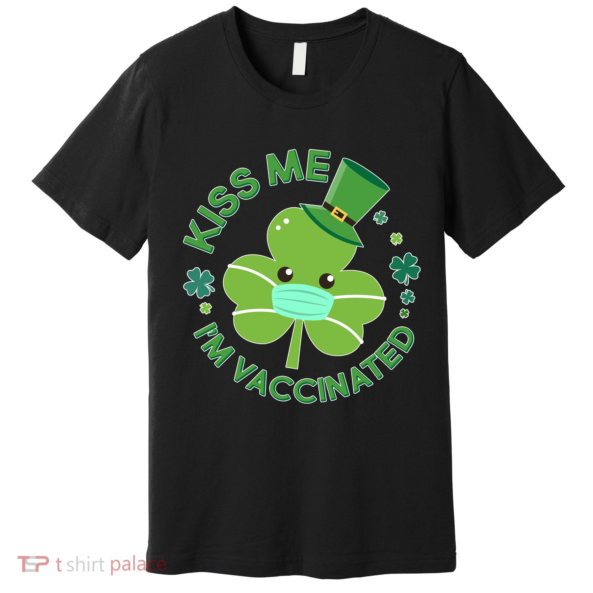 St Patrick's Day Kiss Me I'm Vaccinated Shamrock Premium T-Shirt