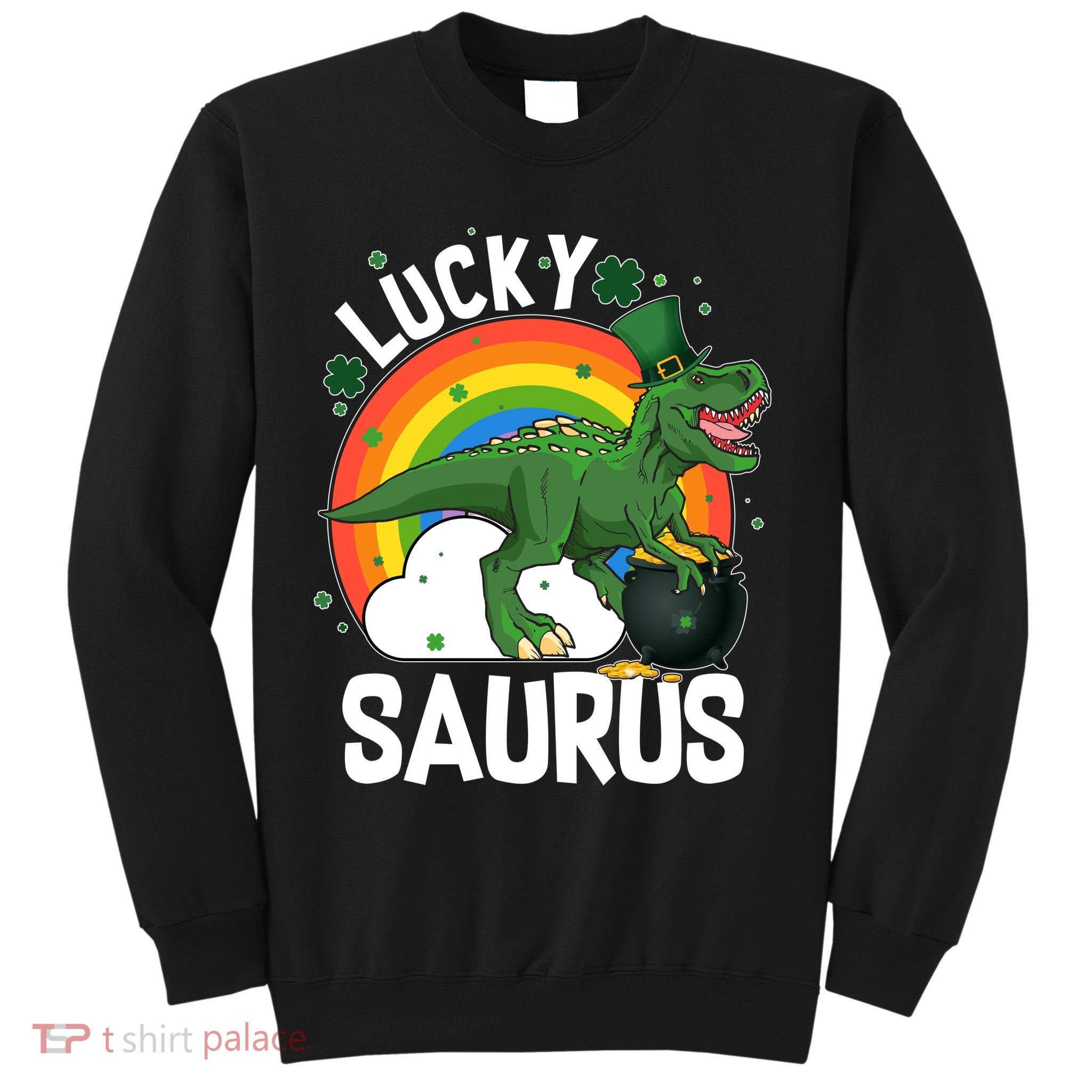 St Patrick's Day Lucky Saurus T-Rex With Pot Of Gold Sweatshirt