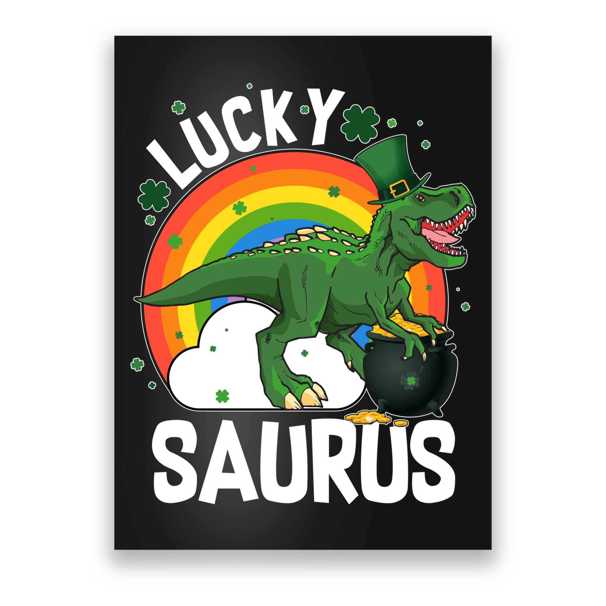 St Patrick's Day Lucky Saurus T-Rex With Pot Of Gold Poster