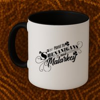 St Patrick's Day Prone To Shenanigans And Malarkey Mug