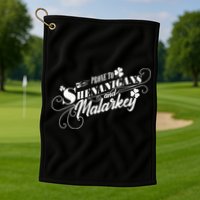 St Patrick's Day Prone To Shenanigans And Malarkey Golf Towel