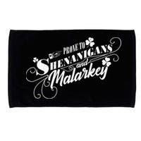 St Patrick's Day Prone To Shenanigans And Malarkey Microfiber Hand Towel