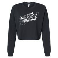 St Patrick's Day Prone To Shenanigans And Malarkey Cropped Pullover Crew