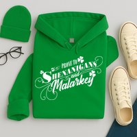 St Patrick's Day Prone To Shenanigans And Malarkey Hoodie