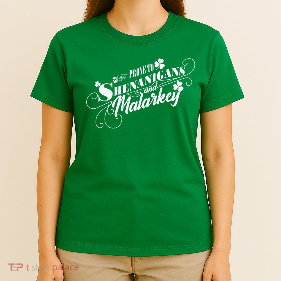 St Patrick's Day Prone To Shenanigans And Malarkey T-Shirt