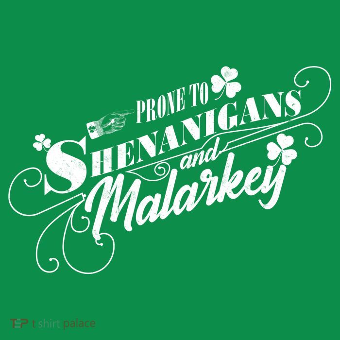 St Patrick's Day Prone To Shenanigans And Malarkey Tall T-Shirt