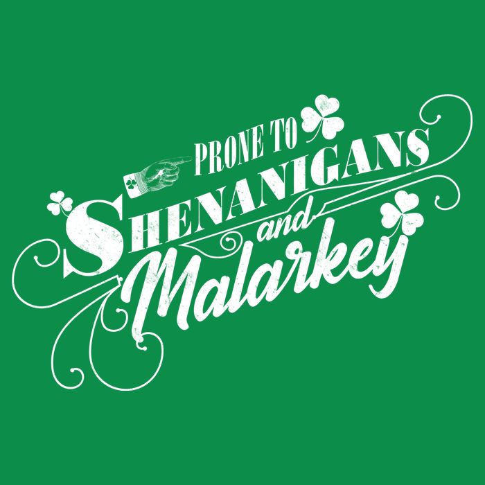 St Patrick's Day Prone To Shenanigans And Malarkey Button
