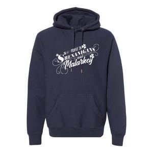 St Patrick's Day Prone To Shenanigans And Malarkey Premium Hoodie