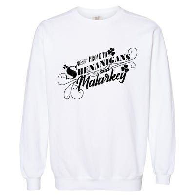 St Patrick's Day Prone To Shenanigans And Malarkey Garment-Dyed Sweatshirt