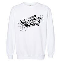 St Patrick's Day Prone To Shenanigans And Malarkey Garment-Dyed Sweatshirt