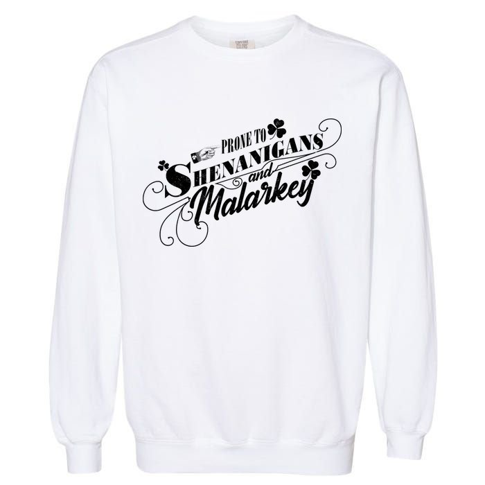 St Patrick's Day Prone To Shenanigans And Malarkey Garment-Dyed Sweatshirt