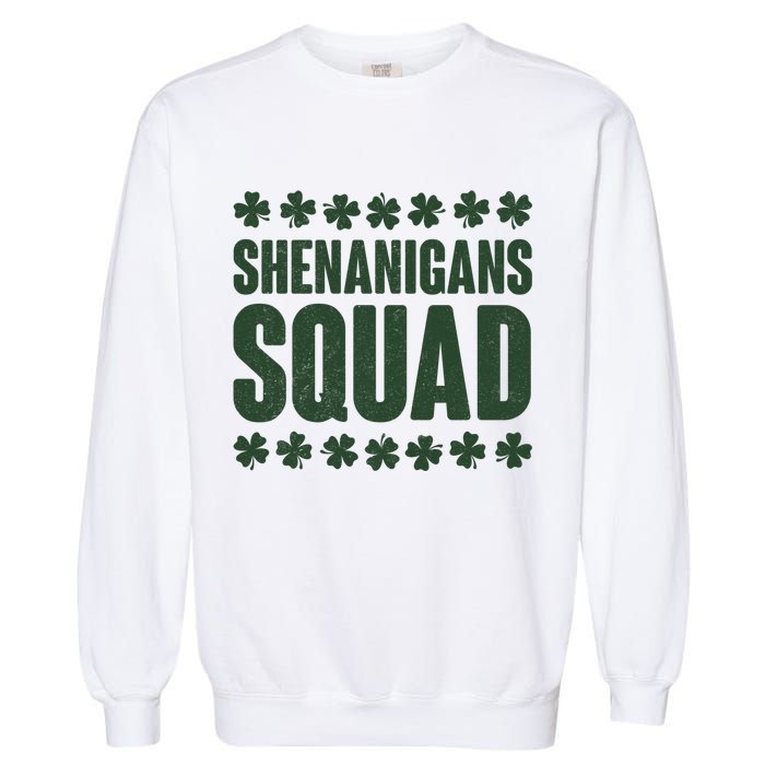 St Patrick's Day Shenanigans Squad Shamrocks Clover Garment-Dyed Sweatshirt
