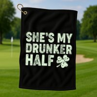St Patrick's Day She's My Drunker Half Matching Couple's Golf Towel