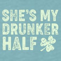 St Patrick's Day She's My Drunker Half Matching Couple's Sueded Cloud Jersey T-Shirt