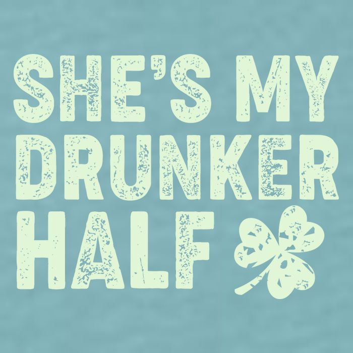St Patrick's Day She's My Drunker Half Matching Couple's Sueded Cloud Jersey T-Shirt