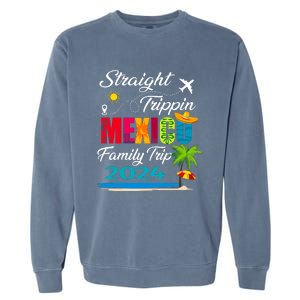 Straight Trippin 2024 Family Vacation Trip Mexico Matching Garment-Dyed Sweatshirt