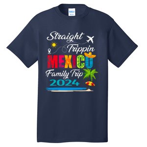 Straight Trippin 2024 Family Vacation Trip Mexico Matching Tall T-Shirt