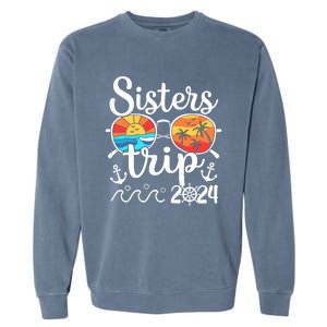 Sisters Trip 2024 Girl Trip 2024 Cruising Vacation Weekend Garment-Dyed Sweatshirt